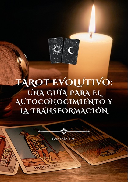 Tarot Evolutivo: Una Guía para el Autoconocimiento y la Transformación (PDF).