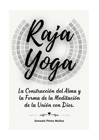 Raja Yoga: La Construcción del Alma y la Meditación de la Unión con Dios (PDF)